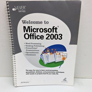 Welcome To Microsoft Office 2003 Silver Series Labrynth Publications Spiral Book